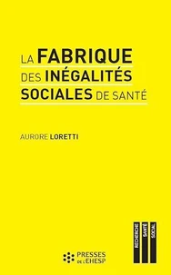La fabrique des inégalités sociales de santé