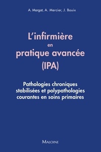 Aurore Margat et Alain Mercier - L'infirmière en pratique avancée (IPA) - Pathologies chroniques stabilisées et polypathologies courantes en soins primaires.