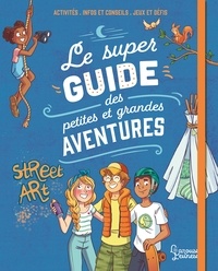 Aurore Meyer - Le super guide des petites et grandes aventures.