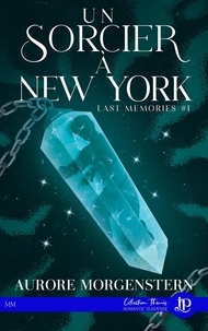 Aurore Morgenstern - Last Memories Tome 1 : Un sorcier à New York.