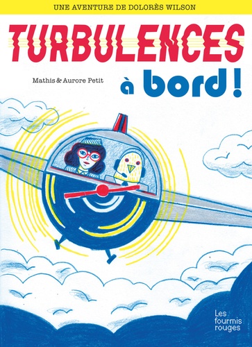 Aurore Petit et Mathis Petit - Une aventure de Dolorès Wilson Tome 3 : Turbulences a bord !.