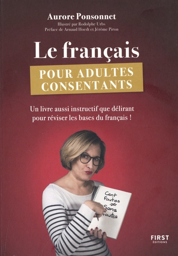 Le français pour adultes consentants. Un livre aussi instructif que délirant pour réviser les bases du français !