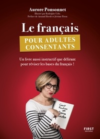 Aurore Ponsonnet - Le français pour adultes consentants - Un livre aussi instructif que délirant pour réviser les bases du français !.