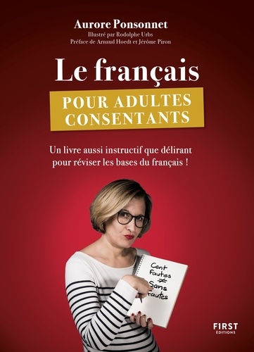 Le français pour adultes consentants. Un livre aussi instructif que délirant pour réviser les bases du français !