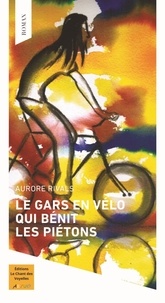 Aurore Rivals - Le gars en vélo qui bénit les piétons.