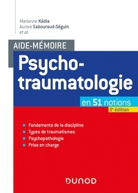 Marianne Kédia et Aurore Sabouraud-Séguin - Aide-mémoire - Psychotraumatologie - 3e éd. - en 51 notions.