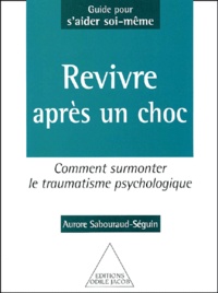 Revivre après un choc. Comment surmonter le traumatisme psychologique.pdf