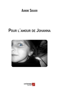 Aurore Seguier - Pour l'amour de Johanna.