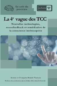 Aurore Vialatte et François-Benoît Vialatte - La 4e vague des TCC - Nouvelles technologies, neurofeedback et remédiation de la conscience intéroceptive.