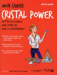 Aurore Widmer et Djoïna Amrani - Mon cahier cristal power.