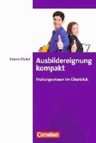 Ausbildereignung kompakt - Prüfungswissen im Überblick.