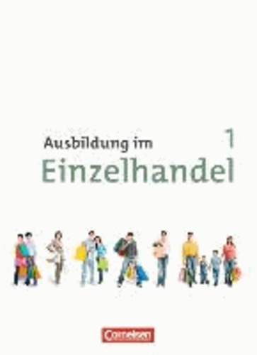Ausbildung im Einzelhandel 1. Ausbildungsjahr. Neubearbeitung. Allgemeine Ausgabe. Fachkunde.
