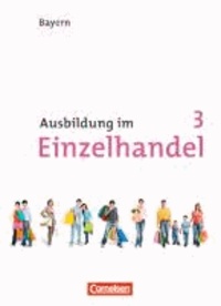 Ausbildung im Einzelhandel 3. Ausbildungsjahr. Neubearbeitung. Bayern. Fachkunde und Arbeitsbuch - 450210-9 und 450211-6 im Paket.