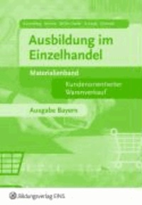 Ausbildung im Einzelhandel - Kundenorientierter Warenverkauf. Materialienband. Ausgabe Bayern.