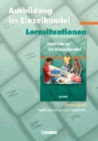 Ausbildung im Einzelhandel. Gesamtband Verkäufer. Allgemeine Ausgabe. Arbeitsbuch mit Lernsituationen.