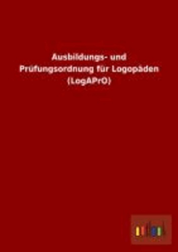 Ausbildungs- und Prüfungsordnung für Logopäden (LogAPrO).