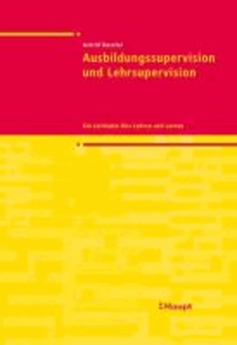 Ausbildungssupervision und Lehrsupervision - Ein Leitfaden fürs Lehren und Lernen.