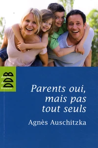 Parents oui, mais pas tout seuls !