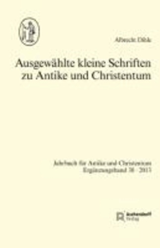 Ausgewählte kleine Schriften zu Antike und Christentum.