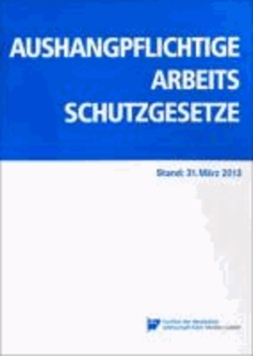 Aushangpflichtige Arbeitsschutzgesetze - Stand: 31. März 2013.