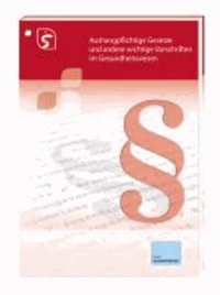 Aushangpflichtige Gesetze und andere wichtige Vorschriften im Gesundheitswesen 2013 / 2014