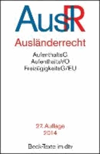 Ausländerrecht - AufenthaltsG, AufenthaltsVO, FreizügigkeitsG/EU. Rechtsstand: 27. September 2013.