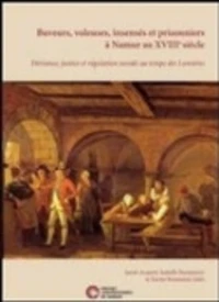 Buveurs, voleuses, insensés et prisonniers à Namur au XVIIIe siècle