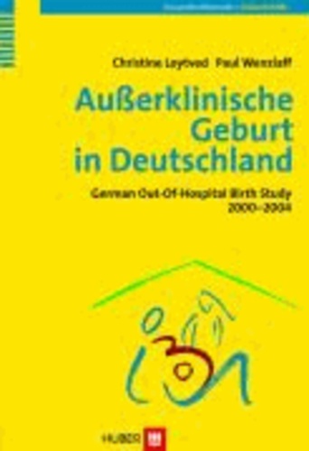 Außerklinische Geburt in Deutschland - German Out-Of-Hospital Birth Study 2000-2004.