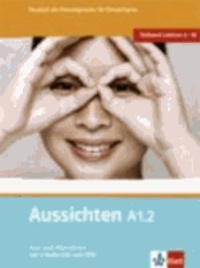 Aussichten. Teilband A1.2: Kurs- und Arbeitsbuch mit 2 Audio-CDs und DVD - Deutsch als Fremdsprache für Erwachsene.