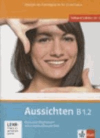 Aussichten. Kursbuch + Arbeits-/Materialienbuch mit 2 Audio-CDs und DVD B1.2 - Deutsch als Fremdsprache für Erwachsene.