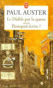 Le Diable Par La Queue Suivi De Pourquoi Ecrire ?