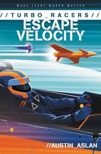 Austin Aslan - TURBO Racers: Escape Velocity.