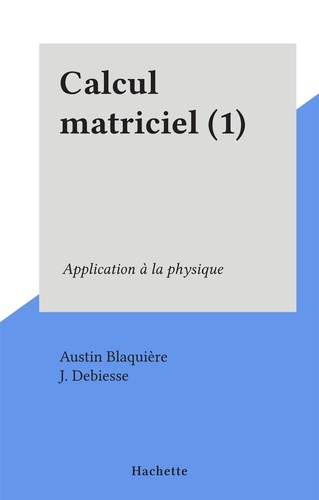 Calcul matriciel (1). Application à la physique