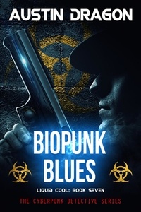  Austin Dragon - BioPunk Blues (Liquid Cool, Book 7) - Liquid Cool, #7.