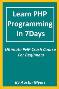  Austin Myers - Learn PHP Programming in 7Days - Ultimate PHP Crash Course For Beginners.