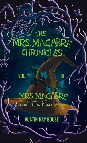  Austin Ray Bouse - Mrs. Macabre And The Fear King - The Mrs. Macabre Chronicles, #3.