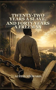 Twenty-Two Years a Slave, and Forty Years a Freeman