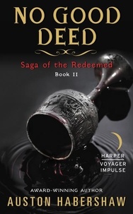 Auston Habershaw - No Good Deed - Saga of the Redeemed: Book II.