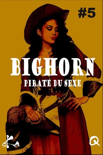 BigHorn #5. Pirate du sexe