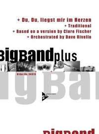 Auteurs Divers - The Big Band plus Series  : Du, Du, liegst mir im Herzen - (based on a version by Clare Fischer). big band. Partition et parties..