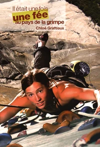 Il était une fois une fée au pays de la grimpe : Chloé Graftiaux