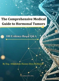The Comprehensive Medical Guide to Hormonal Tumors – 100 Evidence-Based Q&amp;A