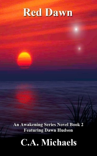  Author C.A. Michaels - Red Dawn - Awakening Featuring Dawn Hudson, #2.