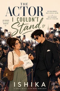 The Actor I Couldn't Stand: A Witty, Slow-Burn Enemies-to-Lovers Romantic Comedy