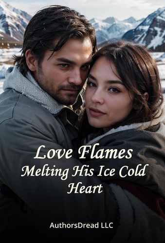  AuthorsDread LLC - Love Flames Melting His Ice Cold Heart.