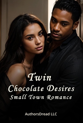  AuthorsDread LLC - Twin Chocolate Desires: Small Town Romance.