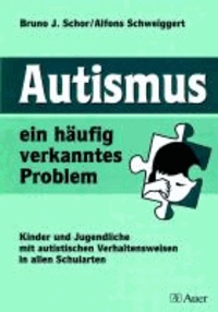Autismus, ein häufig verkanntes Problem - Kinder und Jugendliche mit autistischen Verhaltensweisen in allen Schularten.