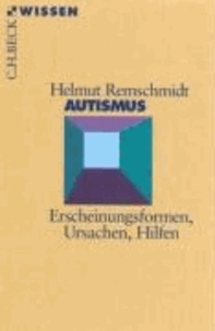 Autismus - Erscheinungsformen, Ursachen, Hilfen.