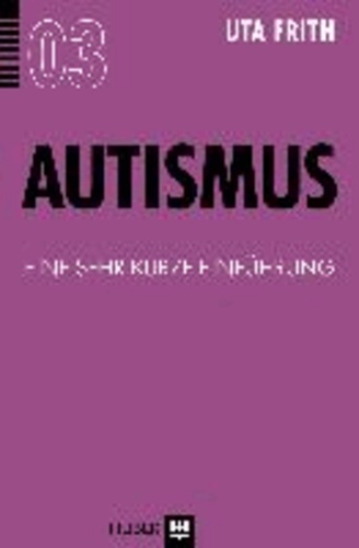 Autismus - Eine sehr kurze Einführung.