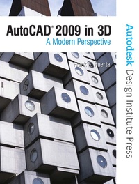 AutoCAD 2009 in 3D - A Modern Perspective.